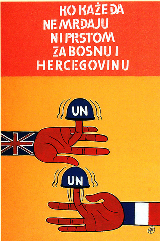 Poster from the Bosnian war, by Began Turbic, 1992, ridiculing the BRitish and French 